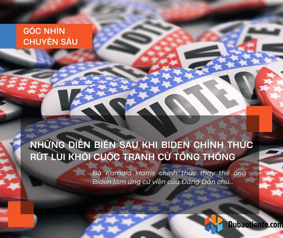 Những diễn biến sau khi Biden chính thức rút lui khỏi cuộc tranh cử tổng thống