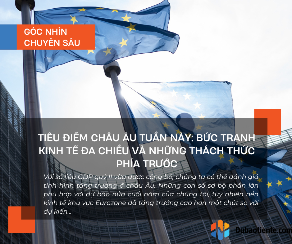 Tiêu điểm Châu Âu tuần này: Bức tranh kinh tế đa chiều và những thách thức phía trước