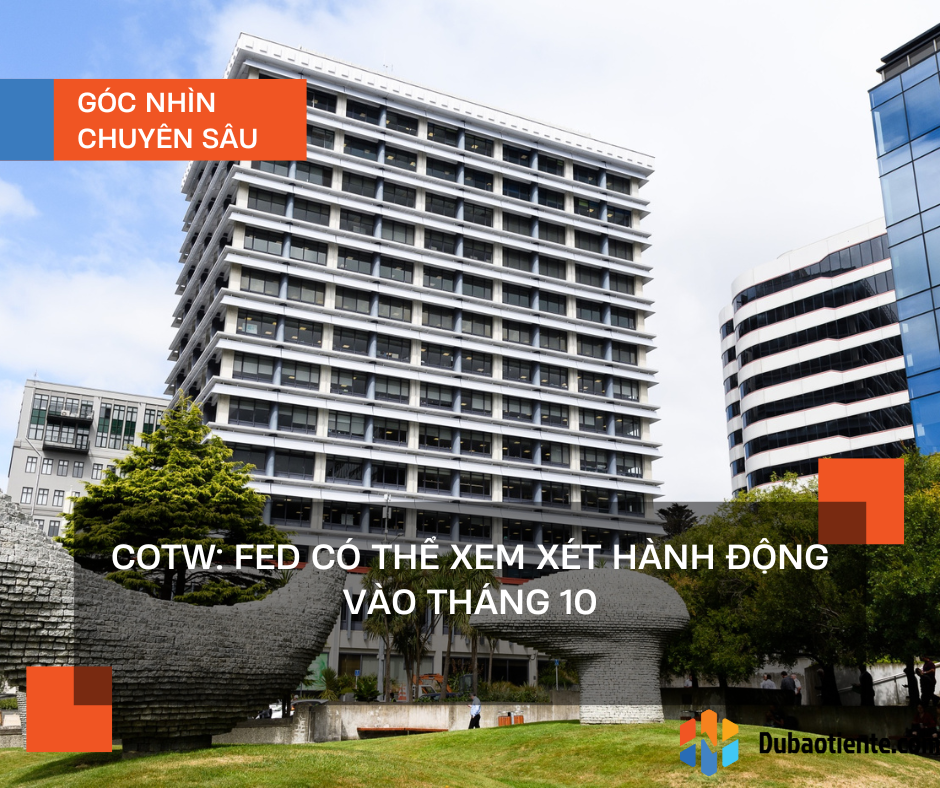 COTW: Fed có thể xem xét hành động vào tháng Mười