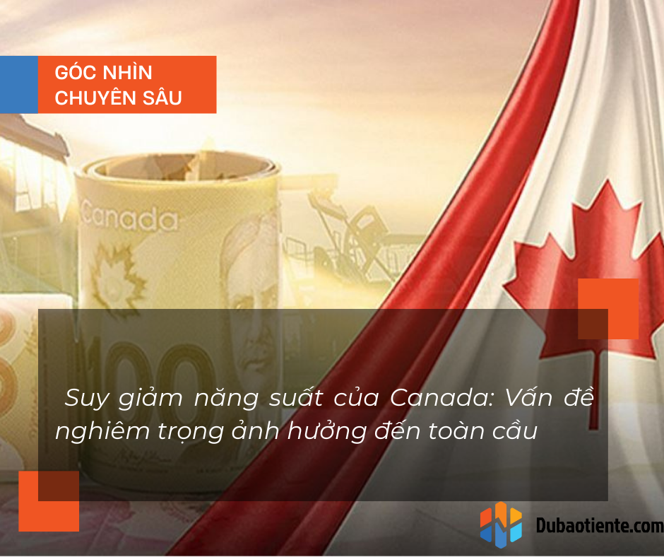 Suy giảm năng suất của Canada: Vấn đề nghiêm trọng ảnh hưởng đến toàn cầu