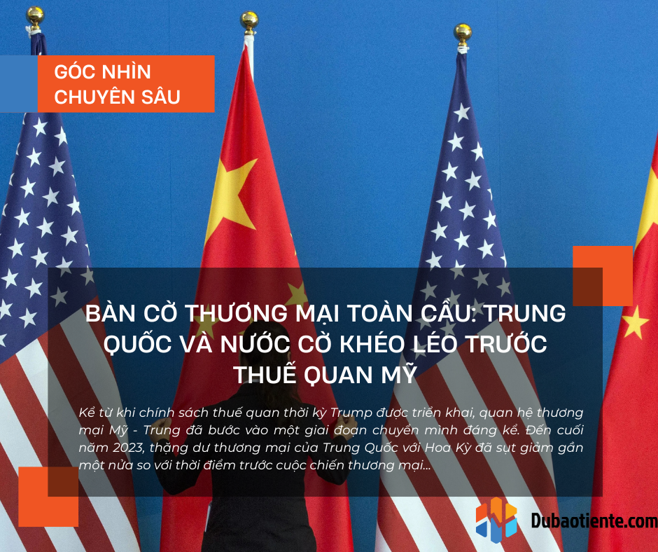 Bàn cờ thương mại toàn cầu: Trung Quốc và nước cờ khéo léo trước thuế quan Mỹ