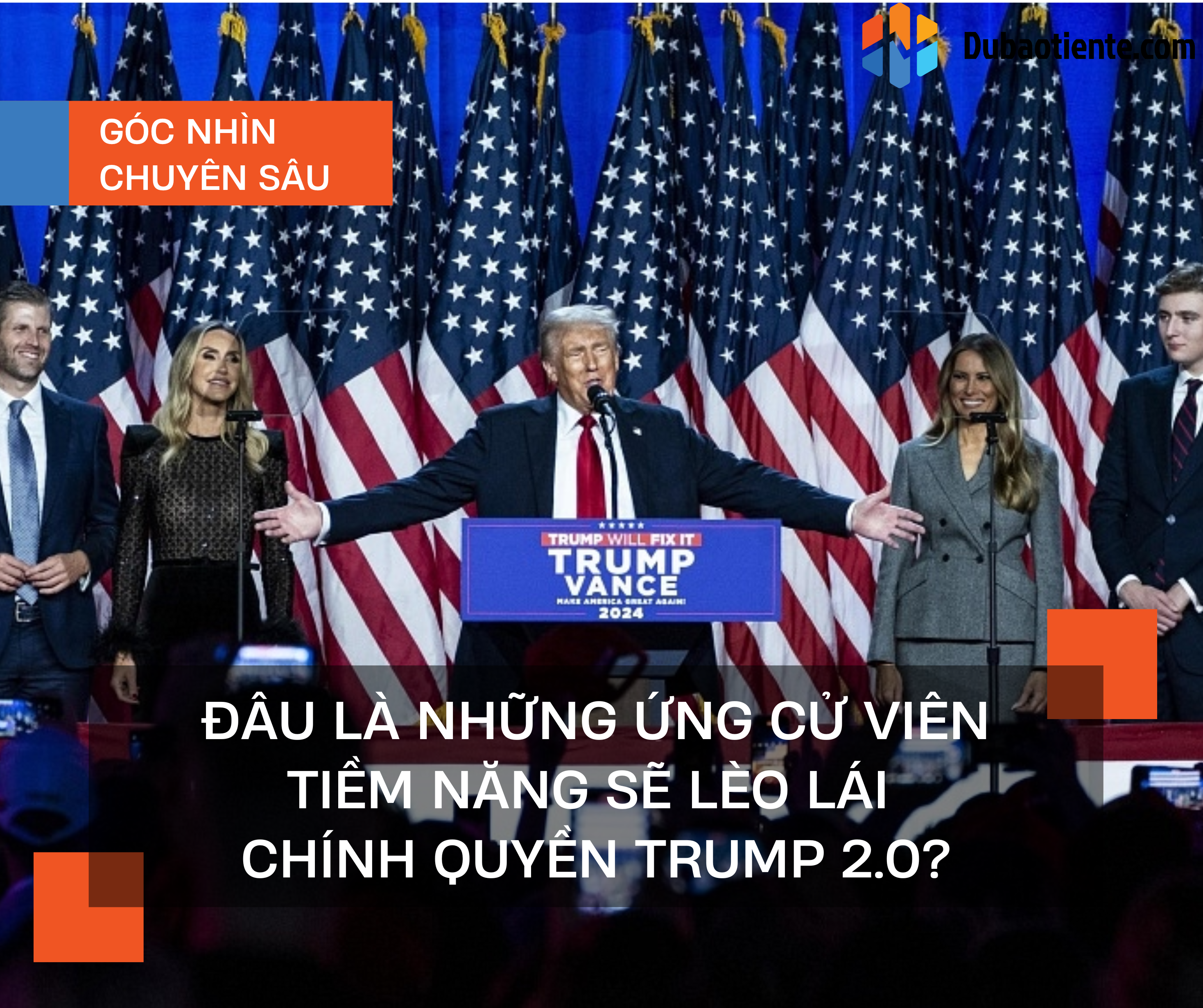 Đâu là những ứng cử viên tiềm năng sẽ lèo lái chính quyền Trump 2.0?