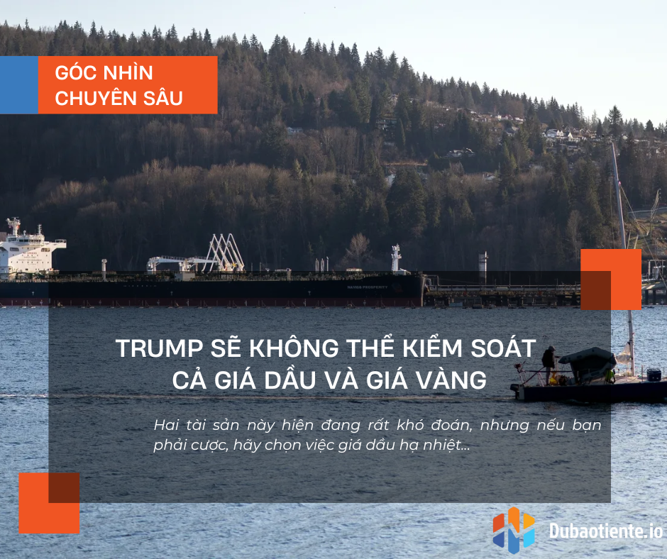 Trump sẽ không thể kiểm soát cả giá dầu và giá vàng
